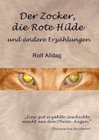 Der Zocker, die Rote Hilde und andere Erzählungen - Rolf Alldag - E-Book