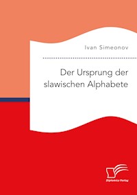 Der Ursprung der slawischen Alphabete - Ivan Simeonov - E-Book
