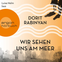 Wir sehen uns am Meer (Autorisierte Lesefassung (Gekürzte Ausgabe)) - Dorit Rabinyan - Hörbuch
