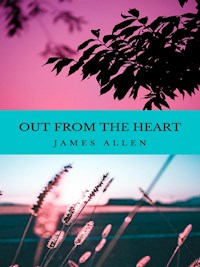 Out from the Heart - James Allen - E-Book