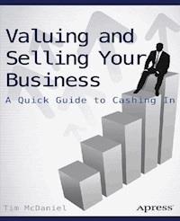 Valuing and Selling Your Business - Tim McDaniel - E-Book
