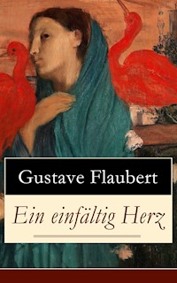 Ein einfältig Herz - Gustave Flaubert - E-Book