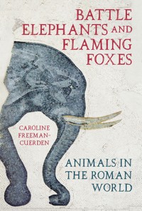 Battle Elephants and Flaming Foxes - Caroline Freeman-Cuerden - E-Book