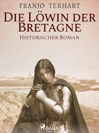 Löwin der Bretagne - Historischer Roman - Franjo Terhart - E-Book