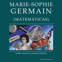 Marie-Sophie Germain - Distintas y distantes - Mujeres en la ciencia, Episodio 8 (Completo) - María Angélica Salmerón Jiménez - Hörbuch