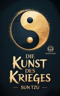 Sun Tzu - Die Kunst des Krieges (Novelaris Klassik) - Sun Tzu - E-Book