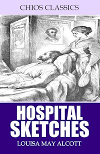 Hospital Sketches - Louisa May Alcott - E-Book