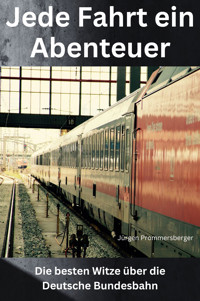 Jede Fahrt ein Abenteuer - Jürgen Prommersberger - E-Book