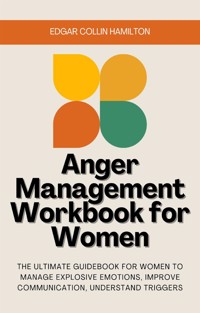 Anger Management Workbook for Women - Edgar Collin Hamilton - E-Book