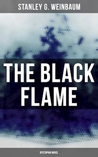 The Black Flame (Dystopian Novel) - Stanley G. Weinbaum - E-Book