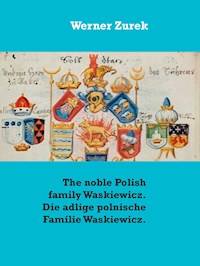 The noble Polish family Waskiewicz. Die adlige polnische Familie Waskiewicz. - Werner Zurek - E-Book
