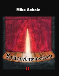 Krüppelmemoiren II - Mike Scholz - E-Book