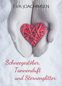 Schneegestöber, Tannenduft und Sternenglitter - Eva Joachimsen - E-Book