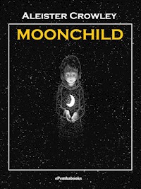 Moonchild (Annotated) - Aleister Crowley - E-Book