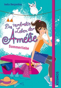 Das verdrehte Leben der Amélie, 3, Sommerliebe - India Desjardins - E-Book