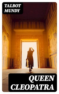 Queen Cleopatra - Talbot Mundy - E-Book