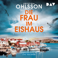 Die Frau im Eishaus. Ein Schwedenkrimi mit August Strindberg - Kristina Ohlsson - Hörbuch