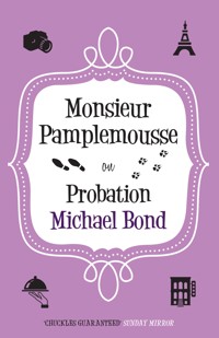 Monsieur Pamplemousse on Probation - Michael Bond - E-Book