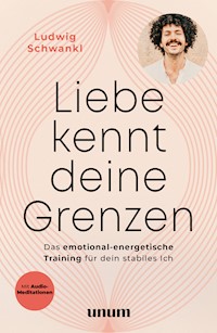 Liebe kennt deine Grenzen - Ludwig Schwankl - E-Book