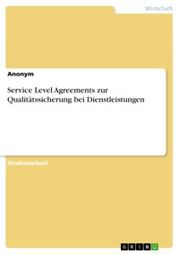 Service Level Agreements zur Qualitätssicherung bei Dienstleistungen - Anonym - E-Book