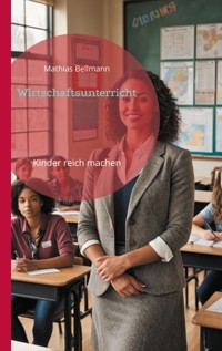 Wirtschaftsunterricht - Mathias Bellmann - E-Book