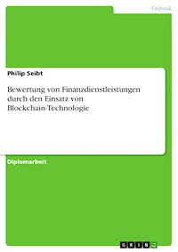 Bewertung von Finanzdienstleistungen durch den Einsatz von Blockchain-Technologie - Philip Seibt - E-Book