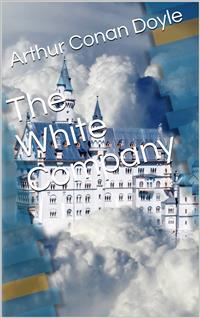 The White Company - Arthur Conan Doyle - E-Book