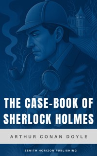 The Case-Book of Sherlock Holmes - Arthur Conan Doyle - E-Book
