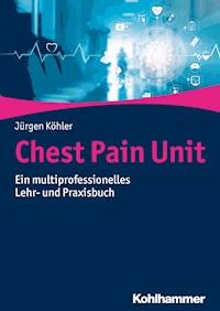 Chest Pain Unit - Jürgen Köhler - E-Book
