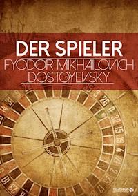 Der Spieler - Fyodor Mikhailovich Dostoyevsky - E-Book