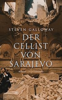 Der Cellist von Sarajevo - Steven Galloway - E-Book
