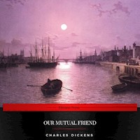 Our Mutual Friend - Charles Dickens. - Hörbuch