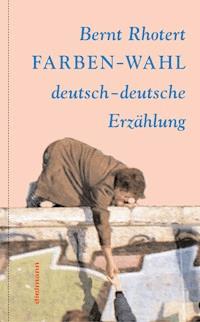 Farben-Wahl - Bernt Rhotert - E-Book