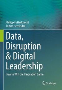 Data, Disruption & Digital Leadership - Philipp Futterknecht - E-Book