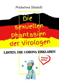 Die sexuellen Phantasien der Virologen - Mahatma Bhakdi - E-Book