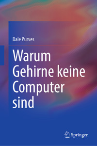 Warum Gehirne keine Computer sind - Dale Purves - E-Book