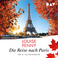 Die Reise nach Paris - Ein Fall für Gamache, Band 16 (Gekürzt) - Louise Penny - Hörbuch