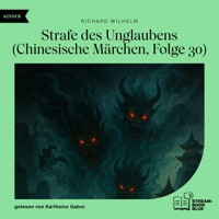 Strafe des Unglaubens (Chinesische Märchen, Folge 30) - Richard Wilhelm - Hörbuch