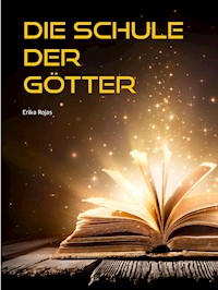 Die Schule der Götter - Erika Rojas - E-Book