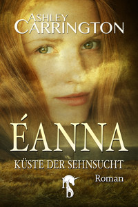 Éanna – Küste der Sehnsucht - Ashley Carrington - E-Book