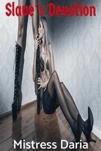 Slave's Devotion - Mistress Daria - E-Book
