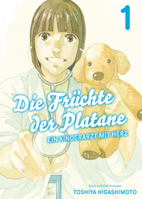 Die Früchte der Platane, Band 1 - Ein Kinderarzt mit Herz - Toshiya Higashimoto - E-Book