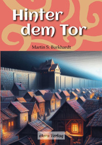 Hinter dem Tor - Martin S. Burkhardt - E-Book