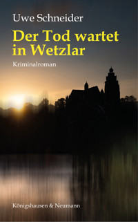Der Tod wartet in Wetzlar - Uwe Schneider - E-Book
