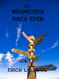 100 Wegweiser nach Eden - Erich Liegmahl - E-Book