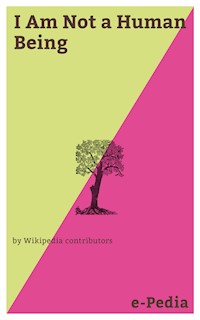 e-Pedia: I Am Not a Human Being - Wikipedia Contributors - E-Book