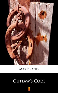 Outlaw’s Code - Max Brand - E-Book