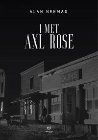 I met Axl Rose - Alan Nehmad - E-Book
