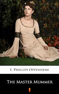 The Master Mummer - E. Phillips Oppenheim - E-Book
