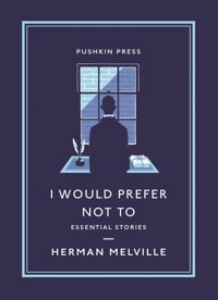 I Would Prefer Not To - Herman Melville. - E-Book